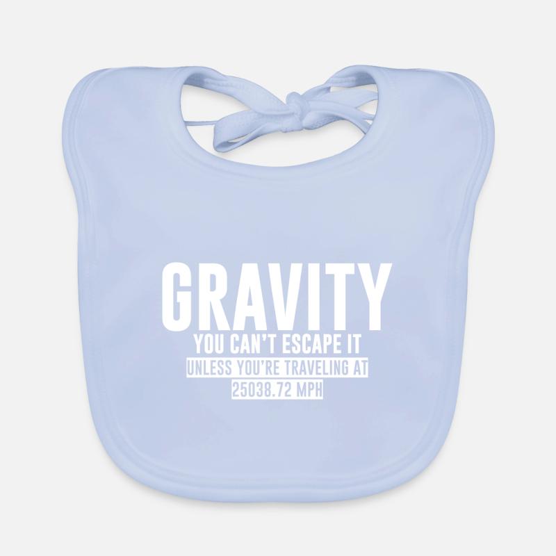 Gravity, You Can't Escape It Baby Bio-Lätzchen