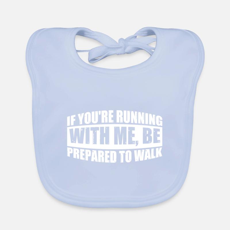Si vous courez avec moi, préparez-vous à marcher 7 Bavoir bio Bébé