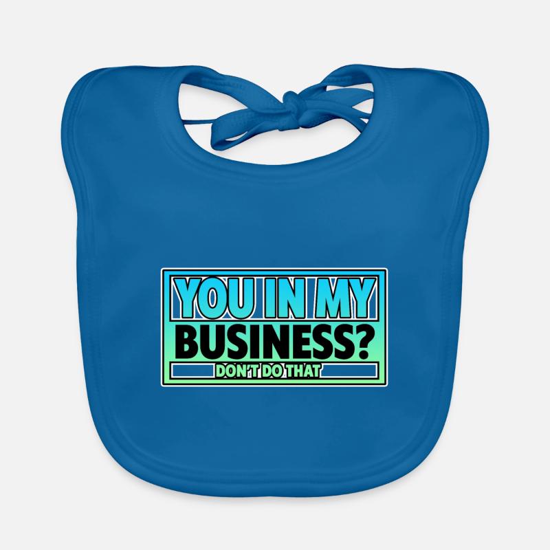 You In My Business, Don't Do That 2 Organic Baby Bibs
