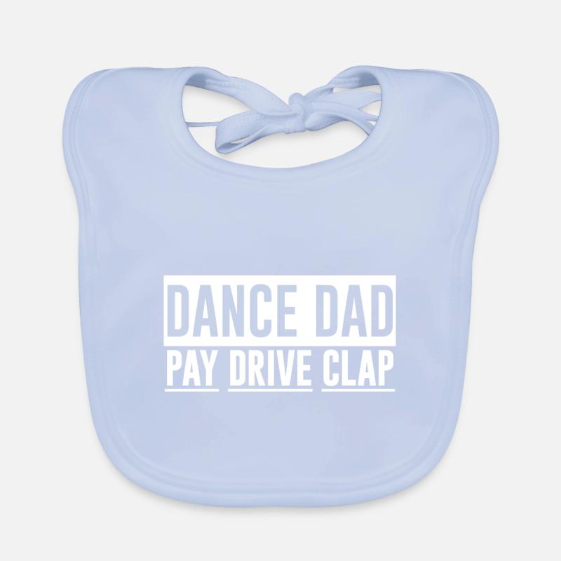 Dance Dad Pay Drive Clap Organic Baby Bibs