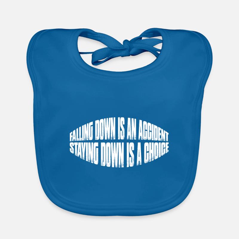 Falling Is An Accident, Staying Down Is A Choice 7 Organic Baby Bibs