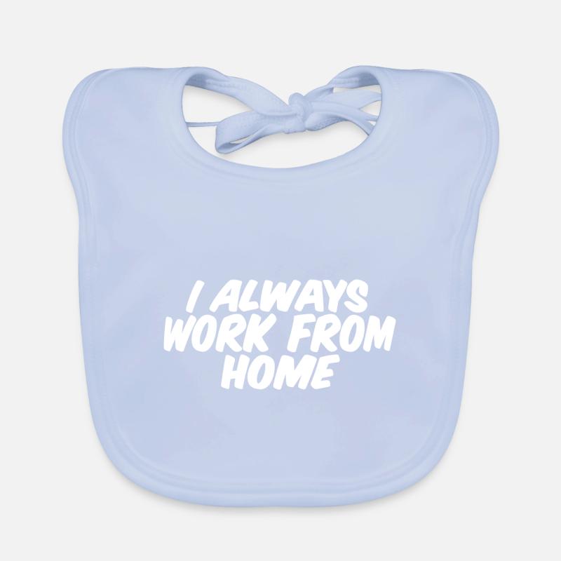 I Always Work From Home Baby Bio-Lätzchen