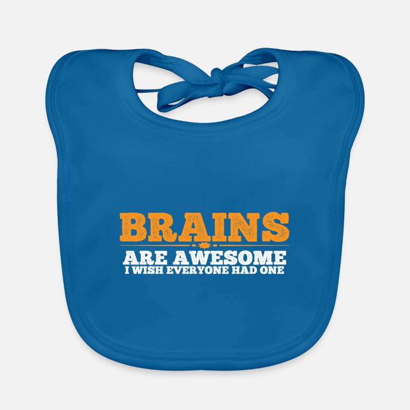 Brains Are Awesome, I Wish Everyone Had One 8 Baby Bio-Lätzchen