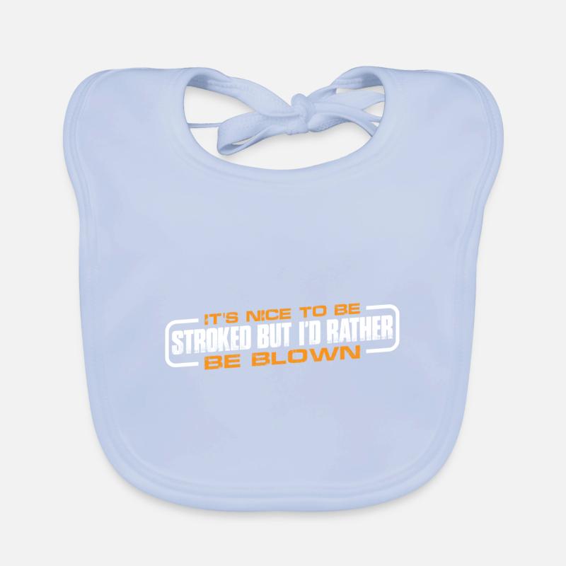 It's Nice To Be Stroked But I'd Rather Be Blown 4 Baby Bio-Lätzchen