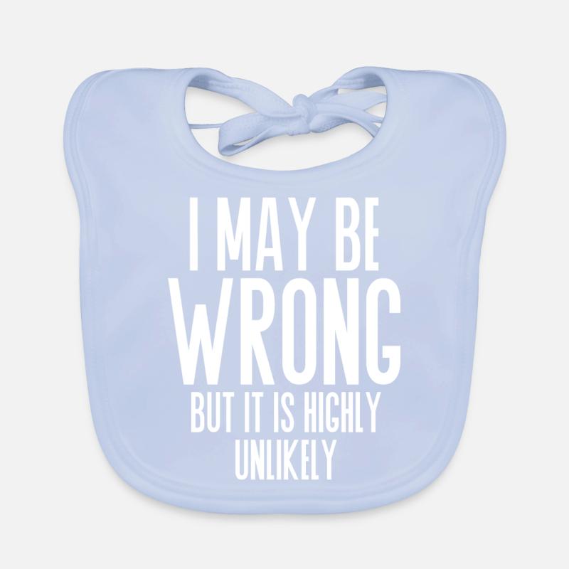 i may be wrong highly unlikely lustiger Spruch Baby Bio-Lätzchen
