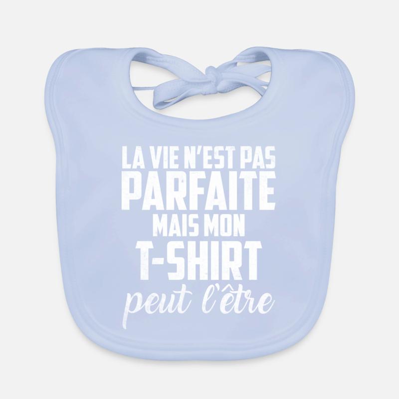 la vie n est pas parfaite 2 Bavoir bio Bébé