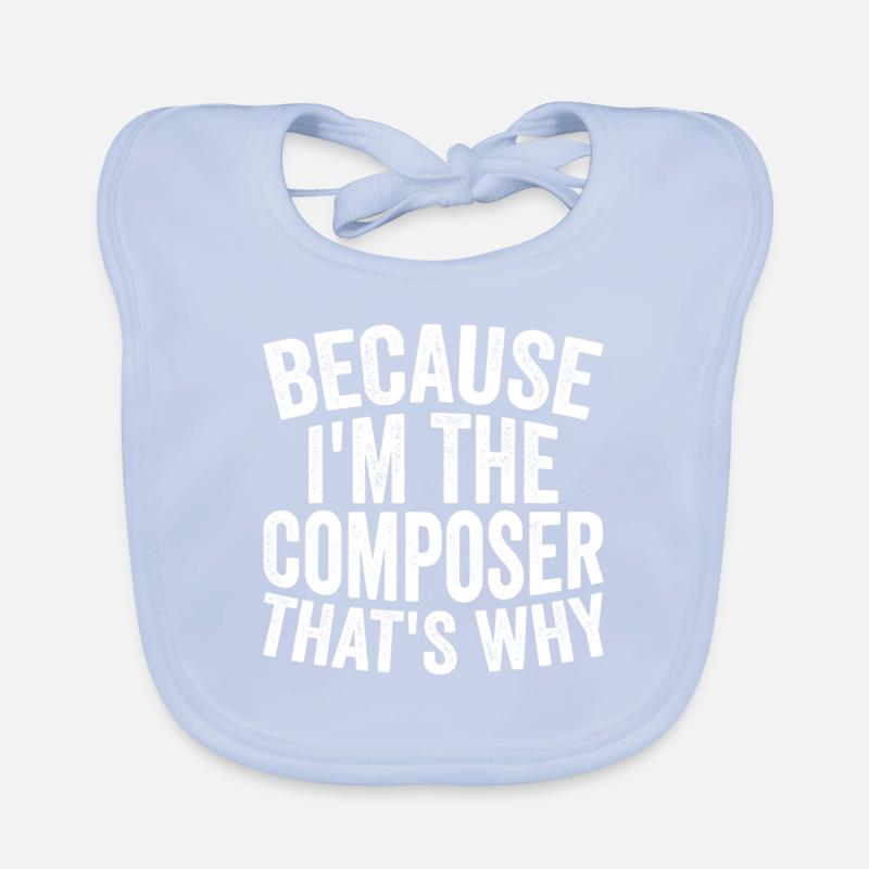Because I am the composer Organic Baby Bibs