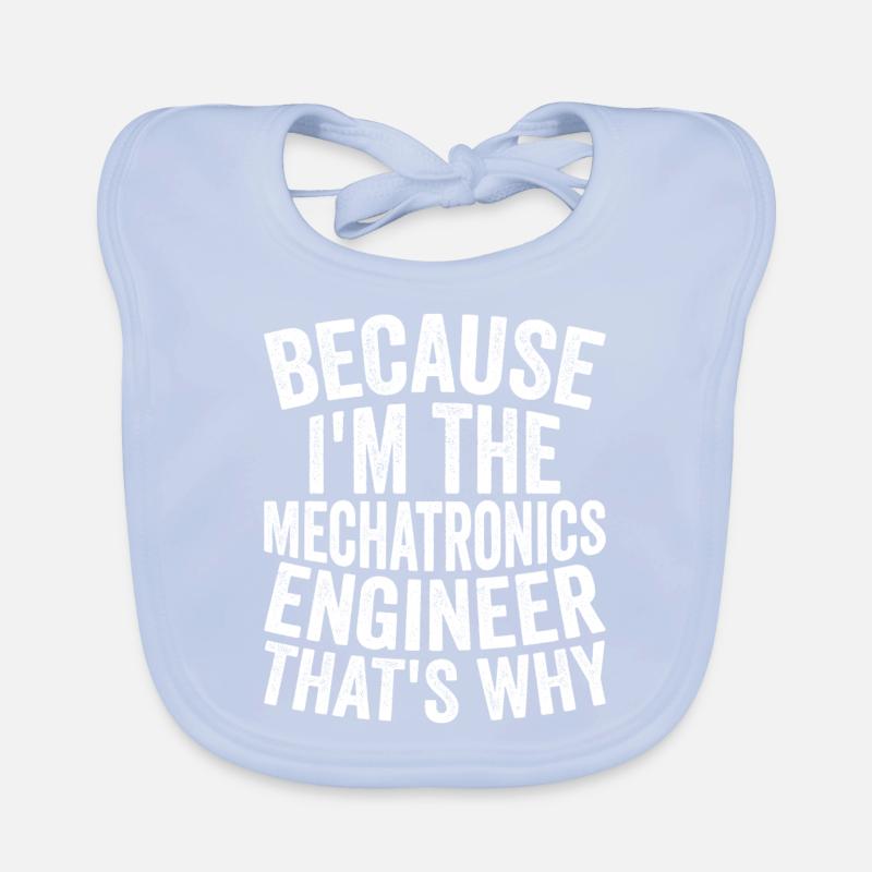 Because I am the mechatronics engineer Organic Baby Bibs