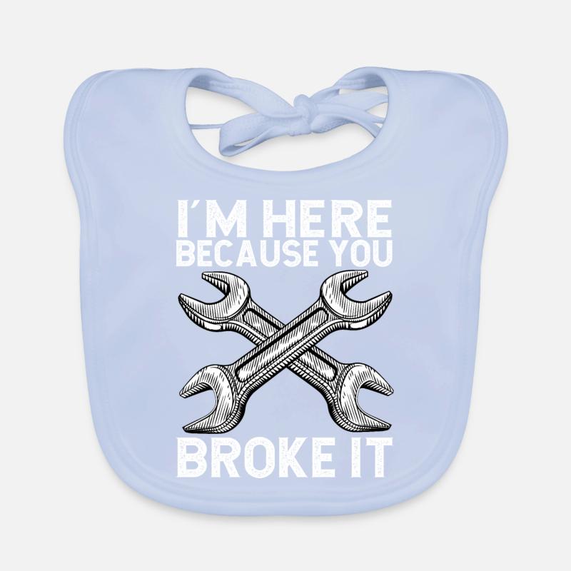 I'm here because you broke it Baby Bio-Lätzchen