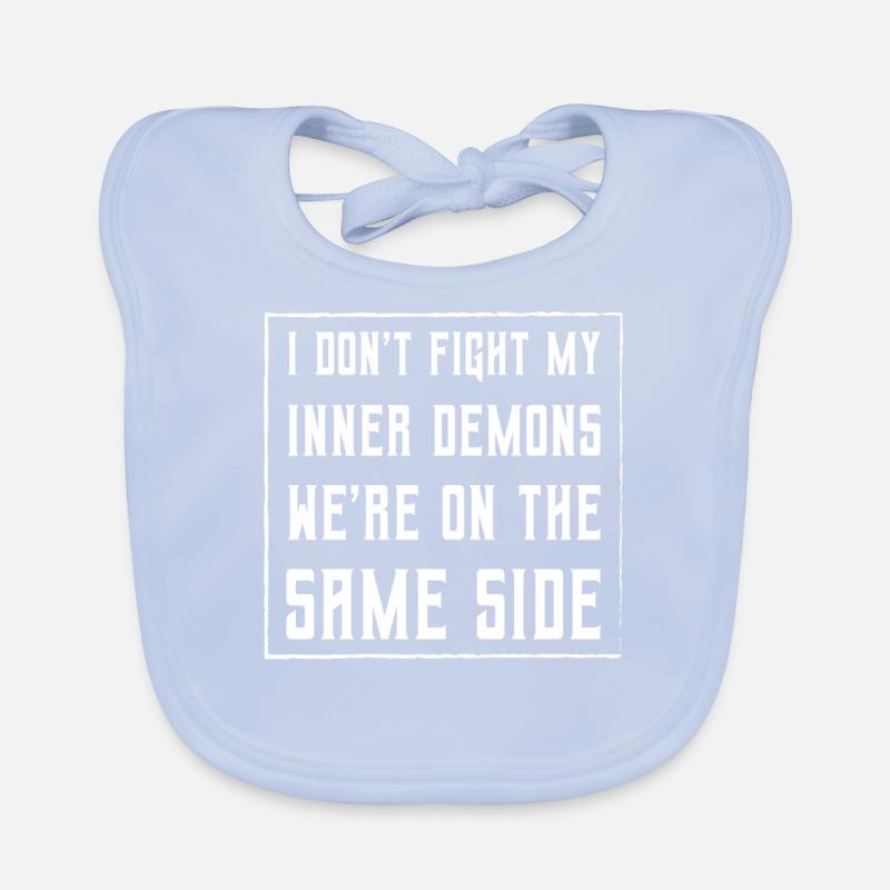 I don't fight my inner demons we're on the same Organic Baby Bibs