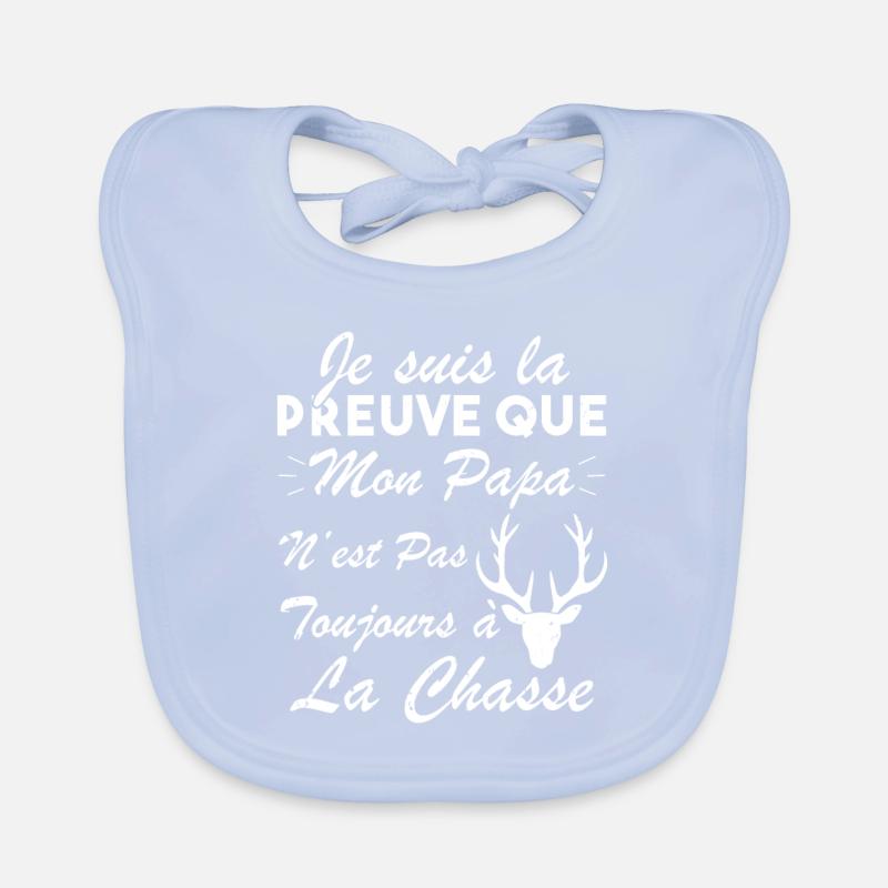 la preuve que mon papa pas toujours chasse Bavoir bio Bébé