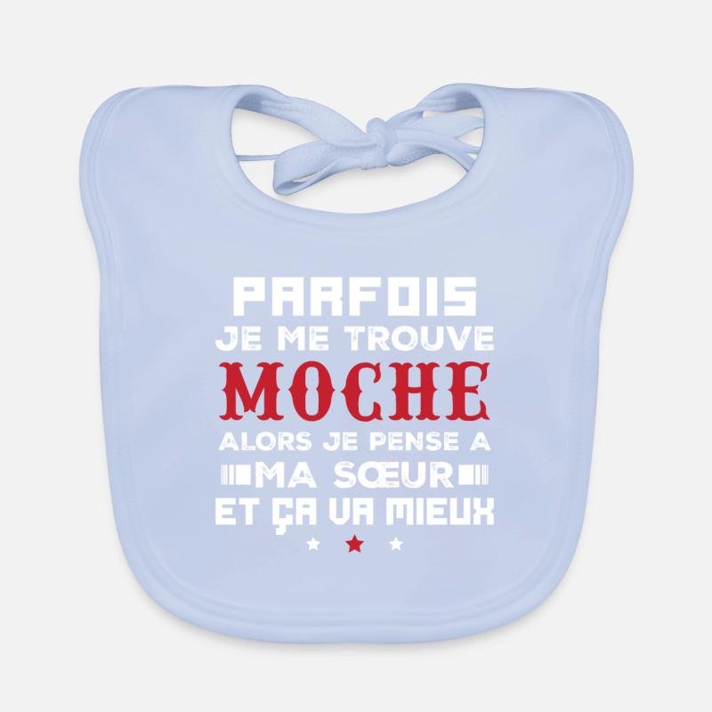 Manchmal denke ich, dass ich hässlich bin, also denke ich an meine Schwester Baby Bio-Lätzchen