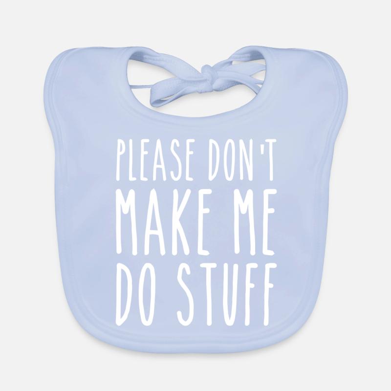 Please Don't Make Me Do Stuff Bavoir bio Bébé