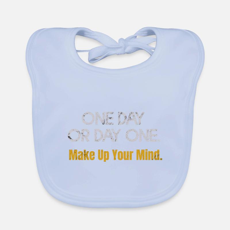 Mindset One Day ou Day One Start Now Inspirant Bavoir bio Bébé