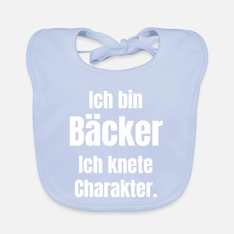 Ich bin Bäcker. Ich knete Charakter. Baby Bio-Lätzchen