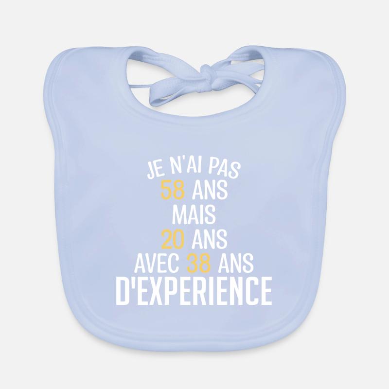 Je N'ai Pas 58 Ans. J'ai 20 Avec 38 D'expérience Bavoir bio Bébé
