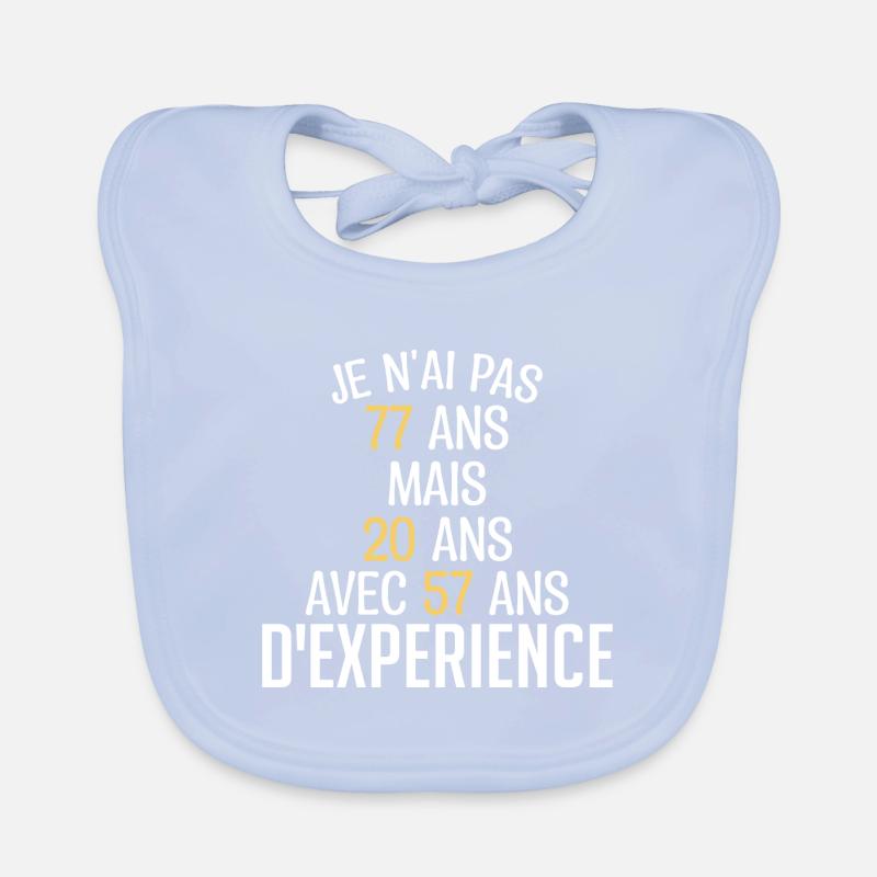 Je N'ai Pas 77 Ans. J'ai 20 Avec 57 D'expérience Bavoir bio Bébé