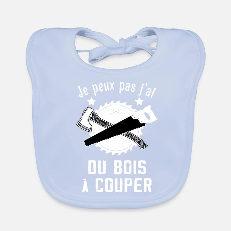 Je Peux Pas J'ai Du Bois à Couper Bavoir bio Bébé