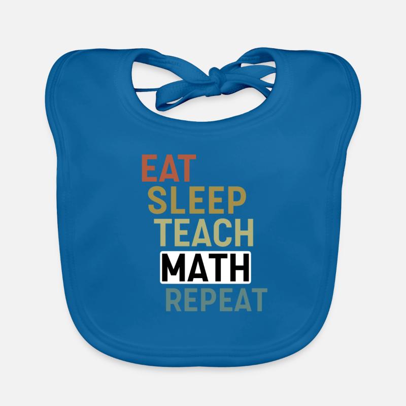 Eat Sleep Teach Math repeat Math Teacher Organic Baby Bibs