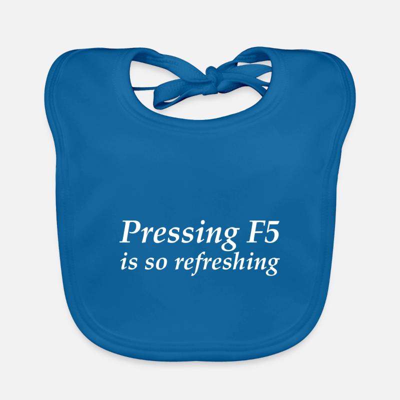 Pressing F5 is so refreshing Organic Baby Bibs