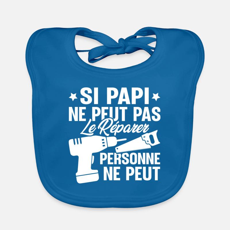 Si Papi ne peut pas le Réparer personne ne peut Bavoir bio Bébé
