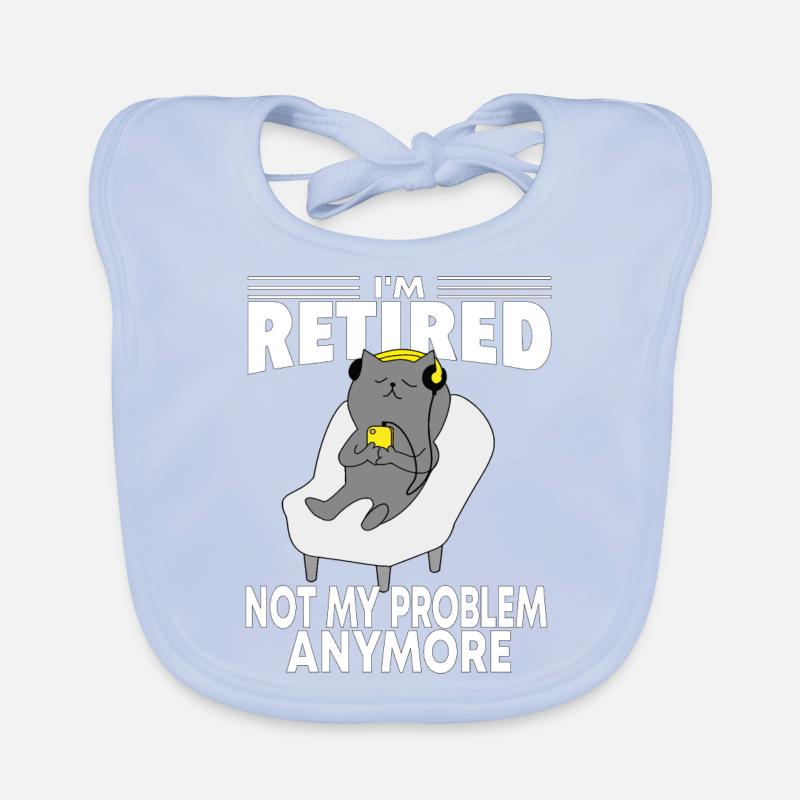 i'm retired not my problem anymore Bavoir bio Bébé