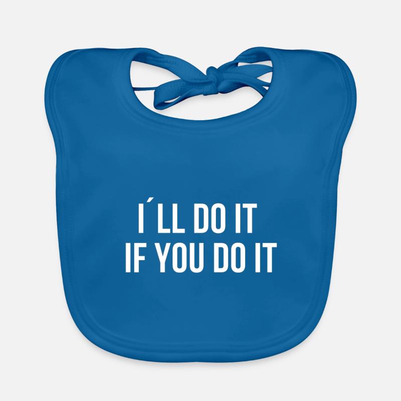 I do it when you do it too Organic Baby Bibs