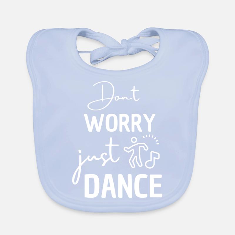Dónt worry, just dance. Dancing saying for dancers. Organic Baby Bibs