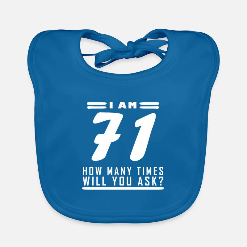 I am 71 – 71st birthday gift Organic Baby Bibs