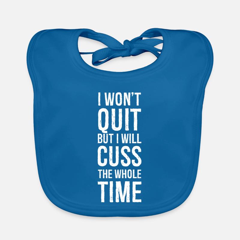 I won't quit but I will cuss Organic Baby Bibs