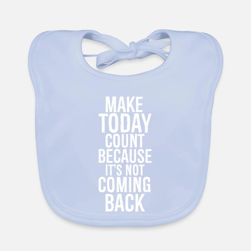 make today count because it's not coming back Baby Bio-Lätzchen