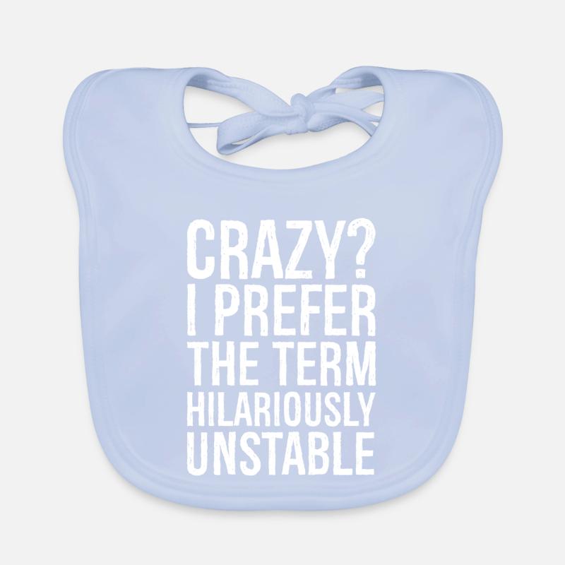 Crazy I Prefer The Term Hilariously Unstable Organic Baby Bibs