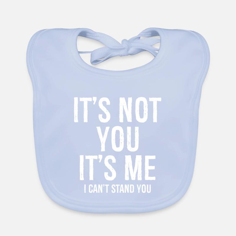 Ce n’est pas toi C’est moi Je ne te supporte pas drôle Bavoir bio Bébé
