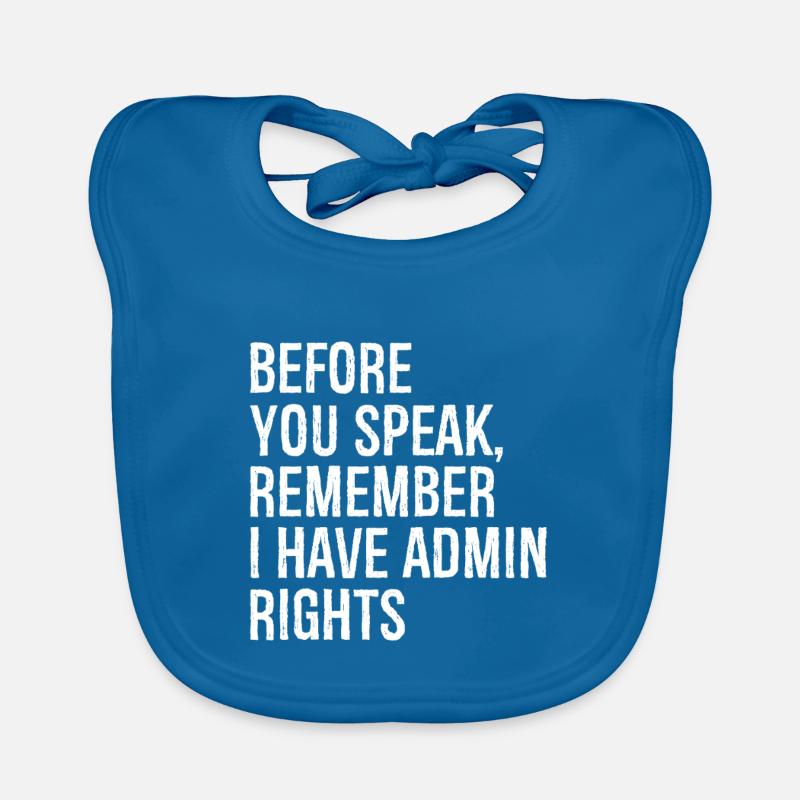 before you speak remember I have admin rights Organic Baby Bibs