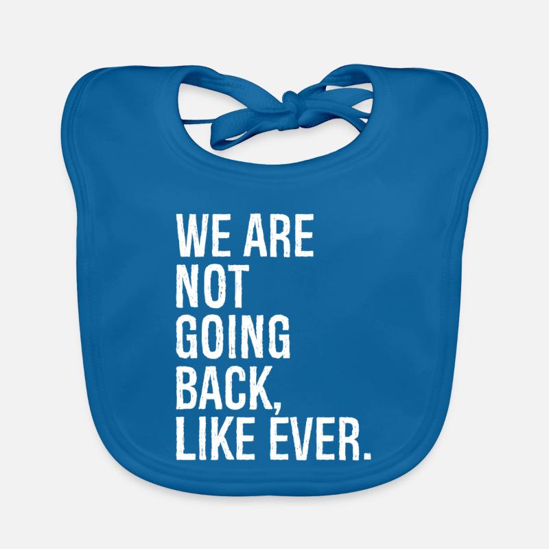 we are not going back like ever - Baby Bio-Lätzchen - Pfauenblau