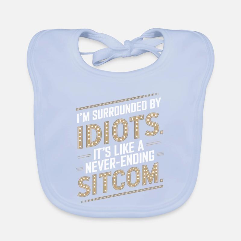 Entouré d’idiots – comme une sitcom sans fin Bavoir bio Bébé