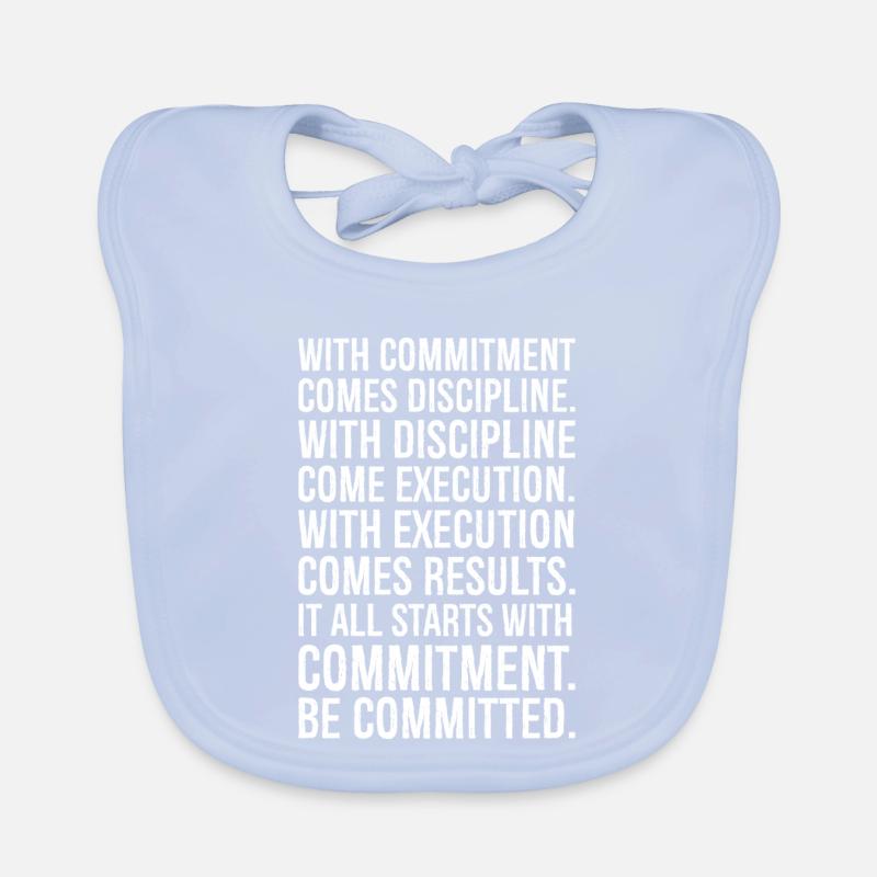 with commitment comes discipline with discipline Baby Bio-Lätzchen