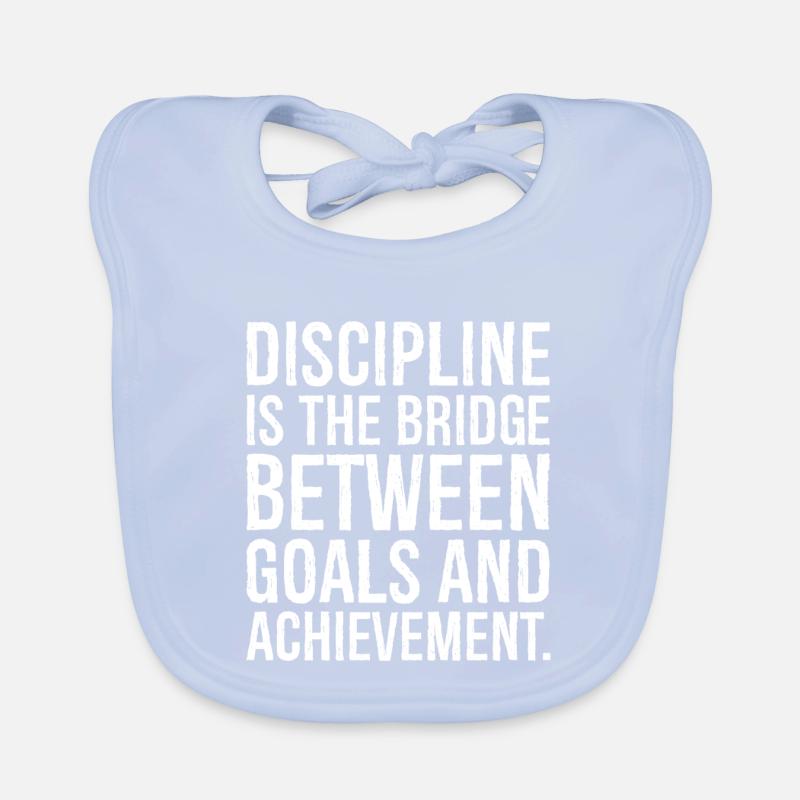 discipline is the bridge between goals Baby Bio-Lätzchen