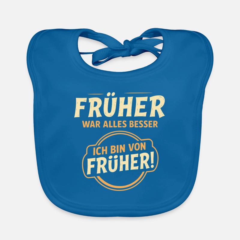 Früher war alles besser Spruch - Baby Bio-Lätzchen - Pfauenblau