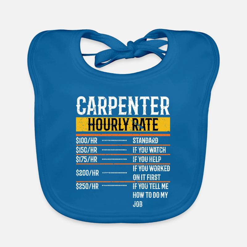 Carpenter Hourly Rate Worker Carpentry Woodworking Baby Bio-Lätzchen