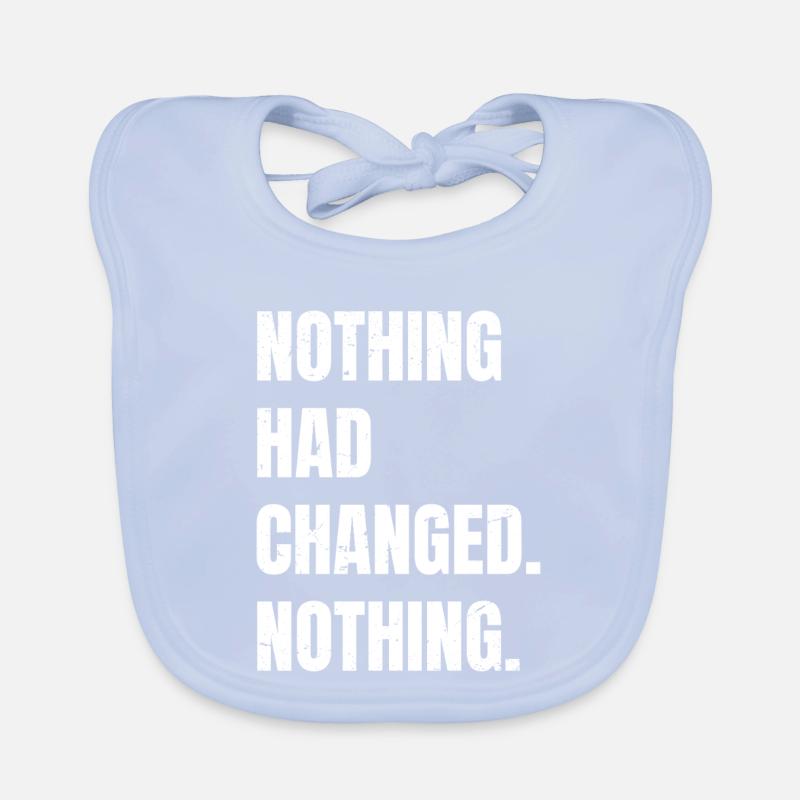 nothing had changed nothing Baby Bio-Lätzchen