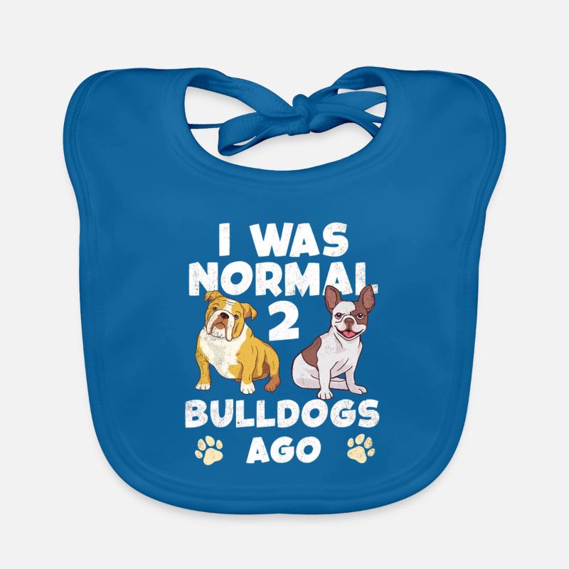 J’étais normal jusqu’à ce que deux bouledogues arrivent Bavoir bio Bébé