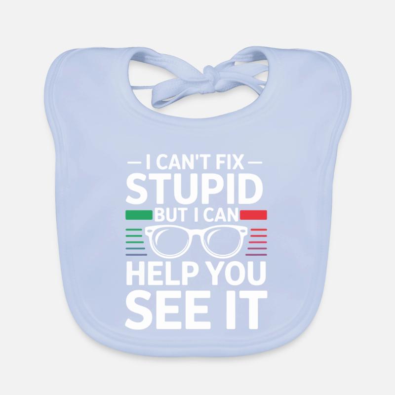 I can't fix Stupid Organic Baby Bibs