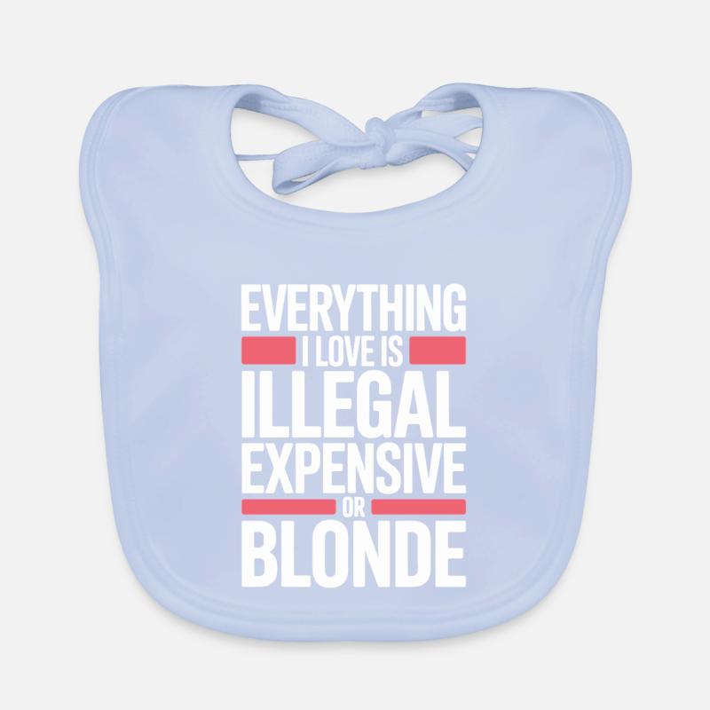 Everything I Love Illegal Expensive Blonde Männer Baby Bio-Lätzchen