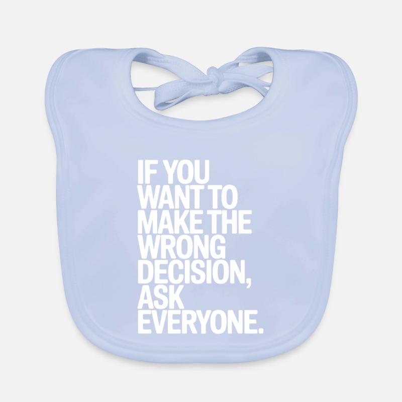 Want To Make Wrong Decision Ask Everyone Mindset Organic Baby Bibs