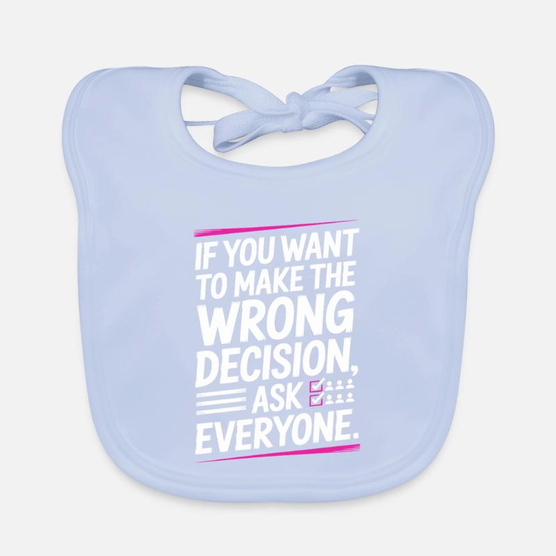 Want To Make Wrong Decision Ask Everyone Mindset Organic Baby Bibs