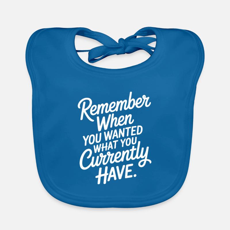 Remember When You Wanted Gratitude Mindfulness Organic Baby Bibs