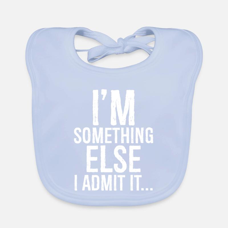 I'm something else I admit it Organic Baby Bibs