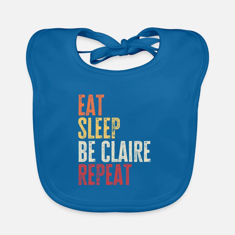 Eat Sleep Be Claire Repeat Retro Name Organic Baby Bibs