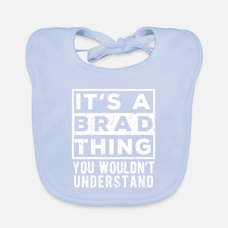 C’est une chose de Brad que tu ne comprendrais pas Bavoir bio Bébé